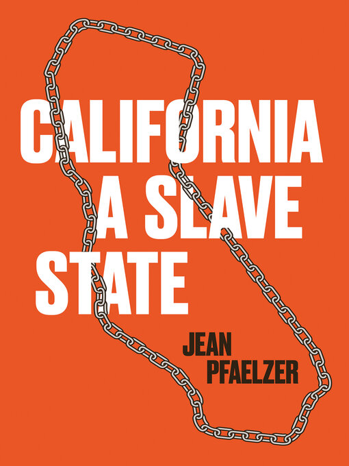 Title details for California, a Slave State by Jean Pfaelzer - Available